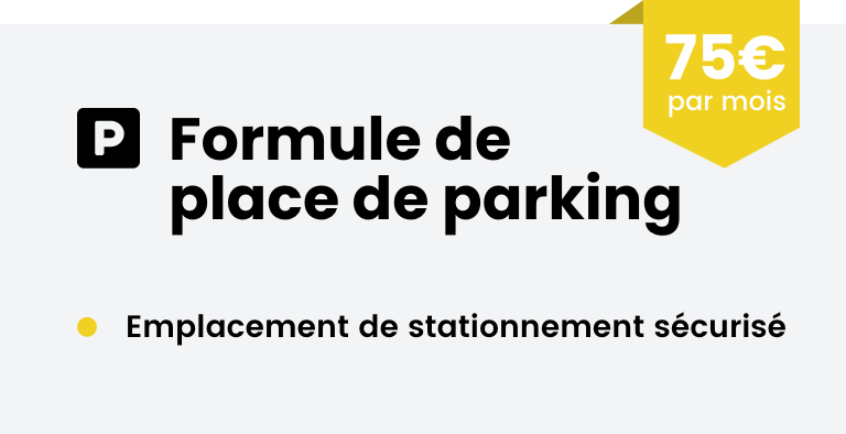 formule de place de parking à 75€ par mois. Un emplacement de stationnement sécurisé